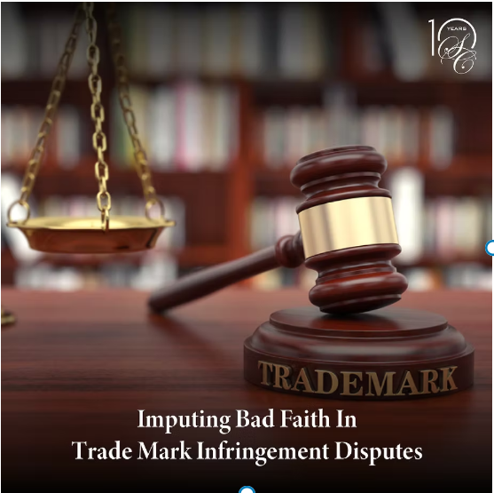 Imputing Bad Faith In Trade Mark Infringement Disputes
