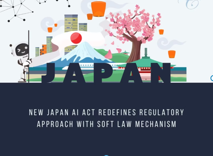 New Japan AI Act Redefines Regulatory Approach with Soft Law Mechanism