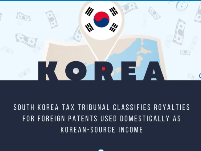 South Korea Tax Tribunal Classifies Royalties for Foreign Patents Used Domestically as Korean-Source Income
